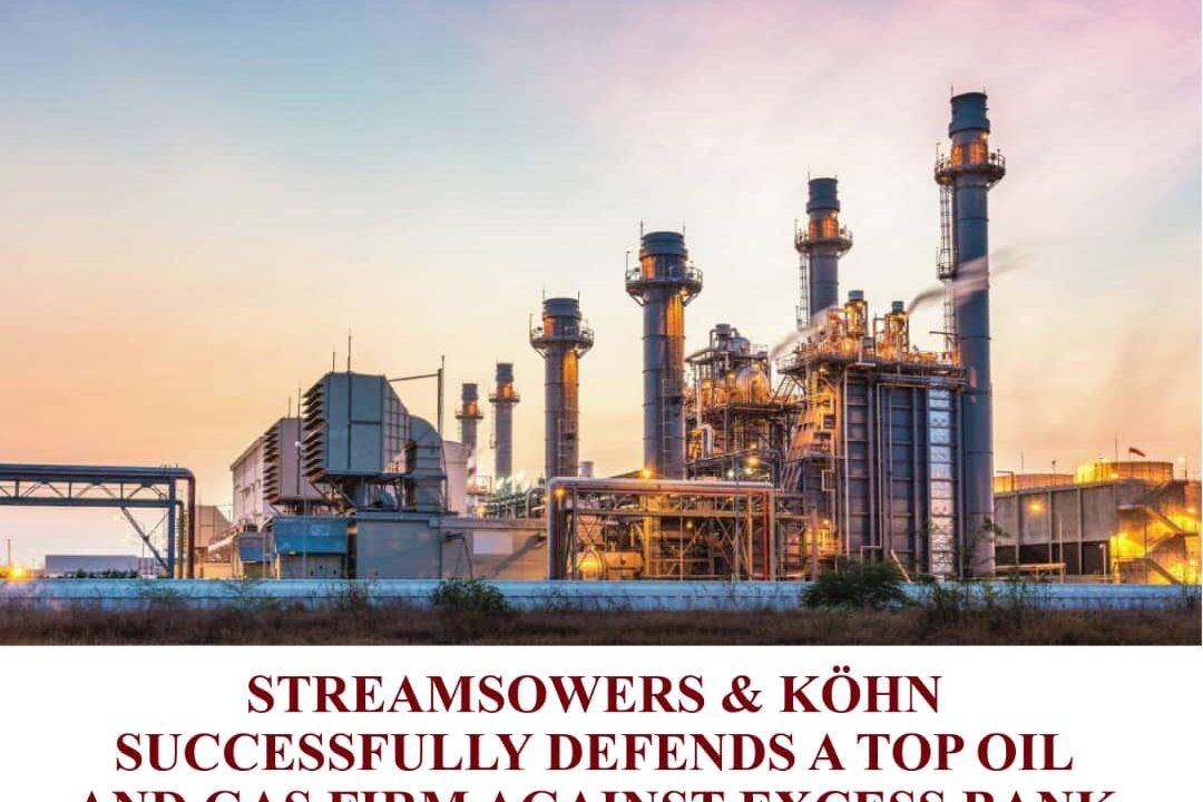 Streamsowers & Köhn Successfully Defends A Top Oil and Gas Firm Against Excess Bank Charges and Interest Rates