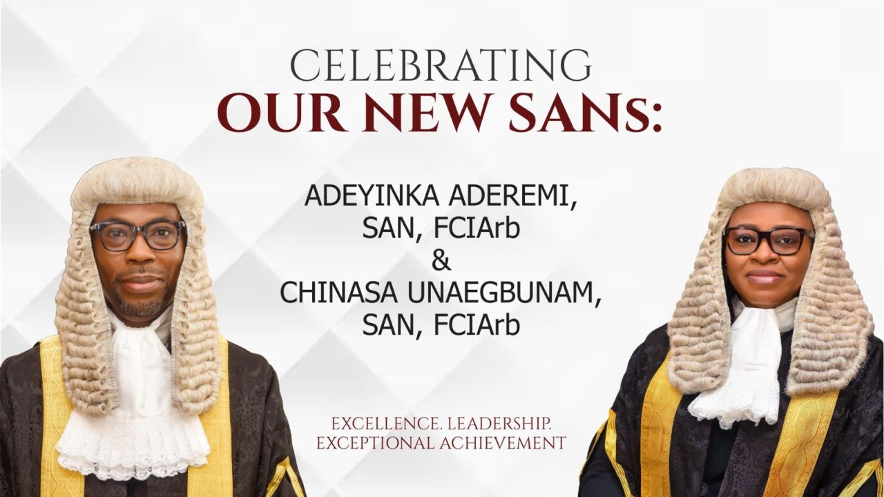 CELEBRATING ADEYINKA ADEREMI AND CHINASA UNAEGBUNAM, NEW SENIOR ADVOCATES OF NIGERIA